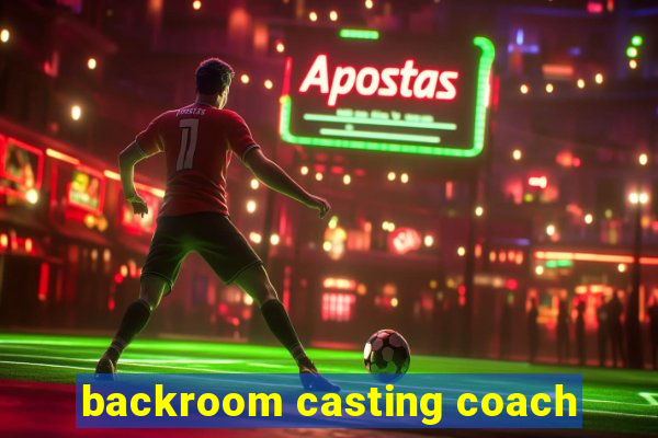 backroom casting coach